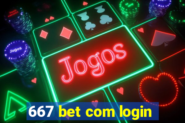 667 bet com login